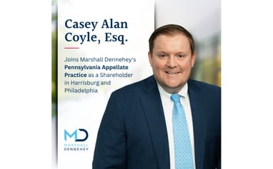 Casey Alan Coyle Joins Marshall Dennehey's PA Appellate Practice as a Shareholder in Harrisburg and Philadelphia